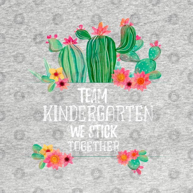 Team Kindergarten We Stick Together - Cute Cactus Watercolor Background by WassilArt